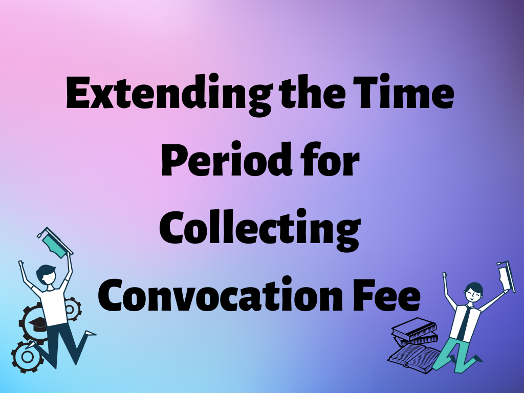 Extending the Time Period for Collecting Convocation Fee